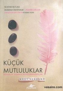 Küçük Mutluluklar - Gündelik Yaşamın Sessiz Armağa                                                                                                                                                                                                             