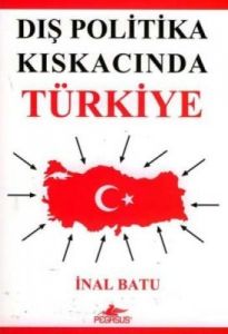 Dış Politika Kıskancında Türkiye                                                                                                                                                                                                                               
