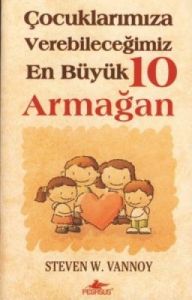 Çocuklarımıza Verebileceğimiz En Büyük 10 Armağan                                                                                                                                                                                                              