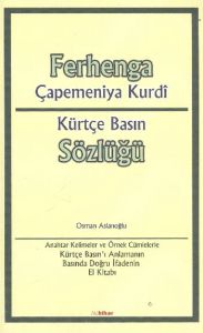 Ferhanga Çapemeniya Kurdi - Kürtçe Basın Sözlüğü                                                                                                                                                                                                               