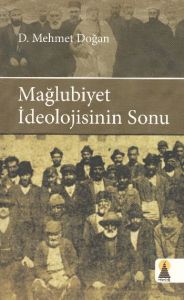 Mağlubiyet İdeolojisinin Sonu                                                                                                                                                                                                                                  