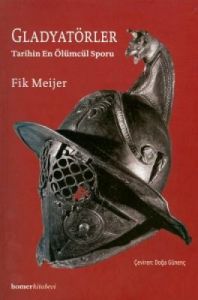 Gladyatörler - Tarihin En Ölümcül Sporu                                                                                                                                                                                                                        