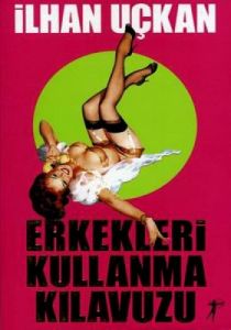 Erkekleri Kullanma Kılavuzu                                                                                                                                                                                                                                    