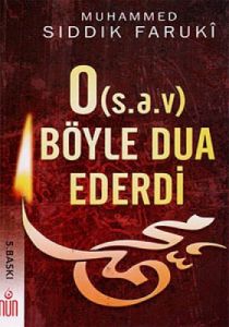 O (s.a.v) Böyle Dua Ederdi                                                                                                                                                                                                                                     