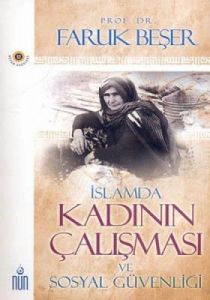 İslamda Kadının Çalışması ve Sosyal Güvenliği                                                                                                                                                                                                                  