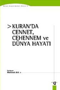 Kuran'da Cennet, Cehennem ve Dünya Hayatı                                                                                                                                                                                                                      