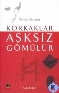 Korkaklar Aşksız Gömülür                                                                                                                                                                                                                                       