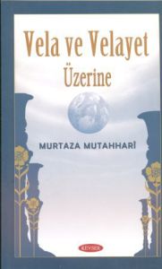 Vela ve Velayet Üzerine                                                                                                                                                                                                                                        