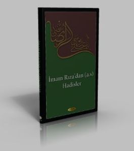 İmam Rıza'dan (a.s) Hadisler                                                                                                                                                                                                                                   