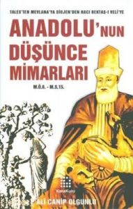 Anadolu'nun Düşünce Mimarları M.Ö.6. - M.S.15.                                                                                                                                                                                                                 