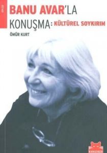 Banu Avar'la Konuşma - Kültürel Soykırım                                                                                                                                                                                                                       