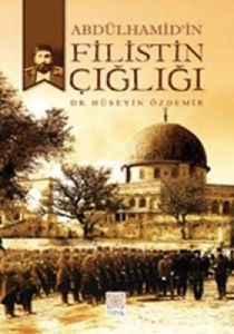 Abdülhamid'in Filistin Çığlığı                                                                                                                                                                                                                                 