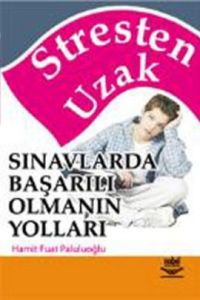 Stresten Uzak Sınavlarda Başarılı Olmanın Yolları                                                                                                                                                                                                              