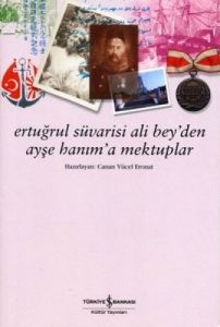 Ertuğrul Süvarisi Ali Bey'den Ayşe Hanım'a Mektupl                                                                                                                                                                                                             