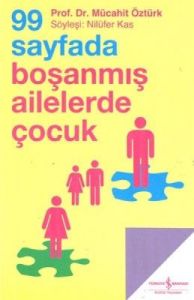 99 Sayfada Boşanmış Ailelerde Çocuk                                                                                                                                                                                                                            