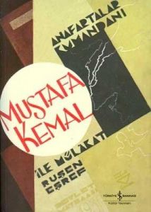 Anafartalar Kumandanı Mustafa Kemal ile Mülakat                                                                                                                                                                                                                