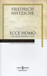 Ecce Homo - Kişi Nasıl Kendisi Olur - Ciltli - Has                                                                                                                                                                                                             