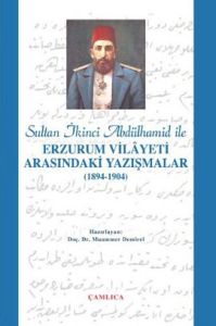 Sultan İkinci Abdülhamid Han ile Erzurum Vilâyeti                                                                                                                                                                                                              