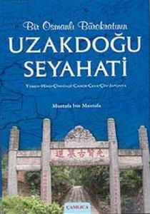 Bir Osmanlı Bürokratının Uzakdoğu Seyahati                                                                                                                                                                                                                     