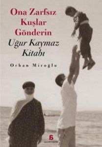 Ona Zarfsız Kuşlar Gönderin Uğur Kaymaz Kitabı                                                                                                                                                                                                                 