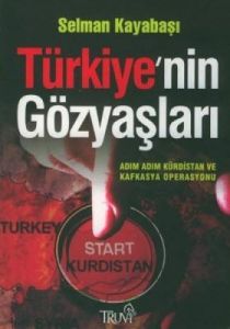 Türkiye'nin Gözyaşları Adım Adım Kürdistan ve Kafk                                                                                                                                                                                                             