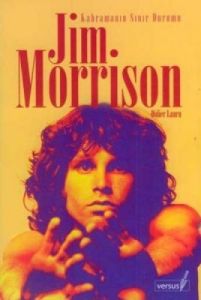 Jim Morrison Kahramanın Sınır Durumu                                                                                                                                                                                                                           