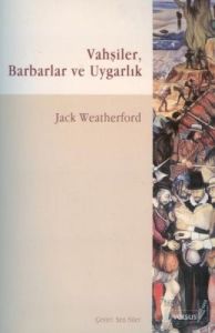 Vahşiler, Barbarlar ve Uygarlık                                                                                                                                                                                                                                