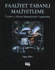 Faaliyet Tabanlı Maliyetleme Üretim ve Hizmet İşle                                                                                                                                                                                                             