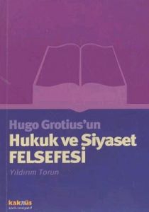 Hugo Grotius'un Hukuk ve Siyaset Felsefesi                                                                                                                                                                                                                     
