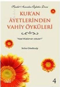 Kur'an Ayetlerinden Vahiy Öyküleri 4 Ayetler Nazil                                                                                                                                                                                                             