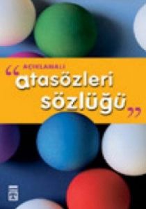 Açıklamalı Atasözleri Sözlüğü                                                                                                                                                                                                                                  