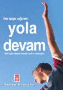 Her Şeye Rağmen Yola Devam                                                                                                                                                                                                                                     