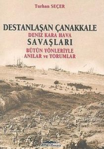 Destanlaşan Çanakkale Deniz Kara Hava Savaşları Bü                                                                                                                                                                                                             