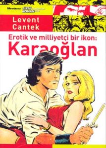 Erotik ve Milliyetçi Bir İkon: Karaoğlan                                                                                                                                                                                                                       
