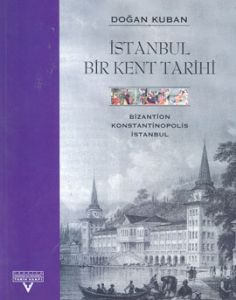 İstanbul Bir Kent Tarihi Bizantion, Konstantinopol                                                                                                                                                                                                             