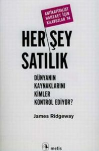 Her Şey Satılık: Dünyanın Kaynaklarını Kimler Kont                                                                                                                                                                                                             