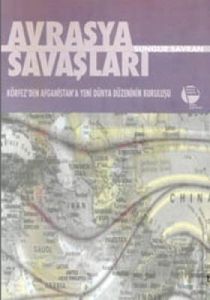 Avrasya Savaşları Körfez'den Afganistan'a Yeni Dün                                                                                                                                                                                                             
