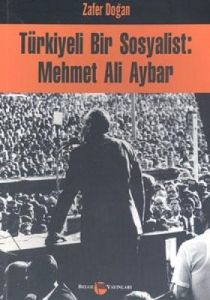 Türkiyeli Bir Sosyalist: Mehmet Ali Aybar                                                                                                                                                                                                                      