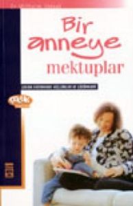 Bir Anneye Mektuplar  "Çocuk Eğitiminde Güçlükler                                                                                                                                                                                                              