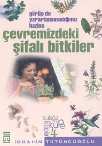 Çevremizdeki Şifalı Bitkiler: Görüp de Yararlanmad                                                                                                                                                                                                             