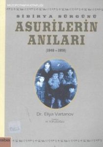 Sibirya Sürgünü Asurilerin Anıları (1947-1956)                                                                                                                                                                                                                 