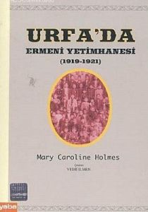 Urfa'da Ermeni Yetimhanesi (1919-1921)                                                                                                                                                                                                                         