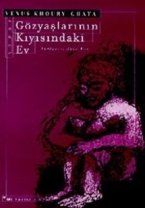 Gözyaşlarının Kıyısındaki Ev                                                                                                                                                                                                                                   