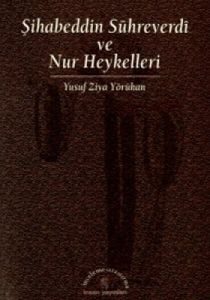 Şihabeddin Sühreverdi ve Nur Heykelleri                                                                                                                                                                                                                        