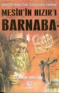 Mesih'in Hızır'ı Barnaba Hıristiyanlığın Gizlenen                                                                                                                                                                                                              