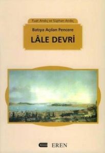 Batıya Açılan Pencere: Lale Devri                                                                                                                                                                                                                              