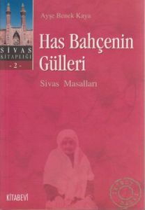 Has Bahçenin Gülleri  Sivas Masalları  Sivas Kitap                                                                                                                                                                                                             