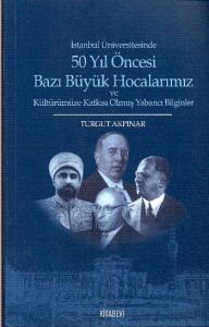 İstanbul Üniversitesinde 50 yıl Öncesi Bazı Büyük                                                                                                                                                                                                              