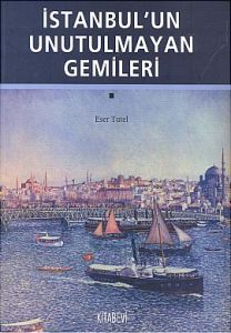 İstanbul'un Unutulmayan Gemileri                                                                                                                                                                                                                               