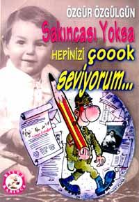 Sakıncası Yoksa Hepinizi Çoook Seviyorum...                                                                                                                                                                                                                    